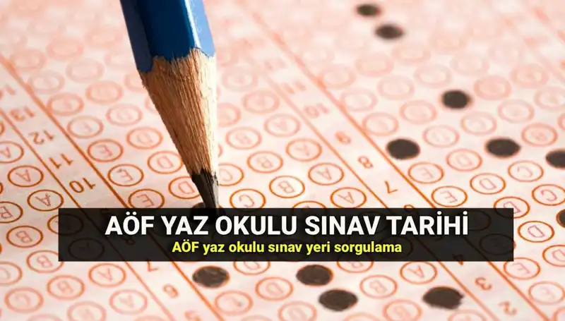 AÖF Yaz Okulu Sınavı Tarihleri ve Yerleri Açıklandı! Hemen Sorgulayın