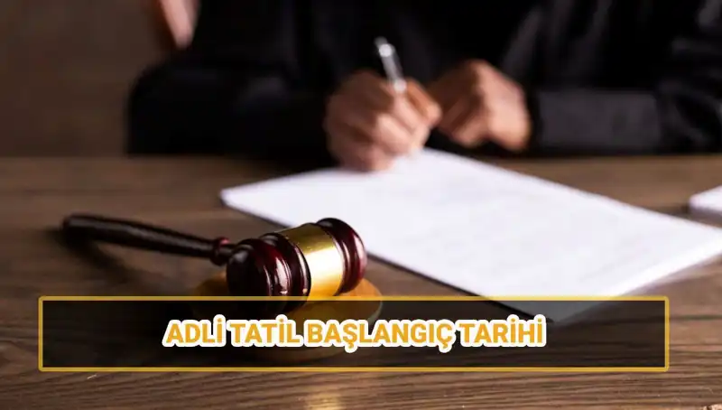 Türkiye'de 2025 Adli Tatil Tarihleri ve İlgili Dava Süreçleri
