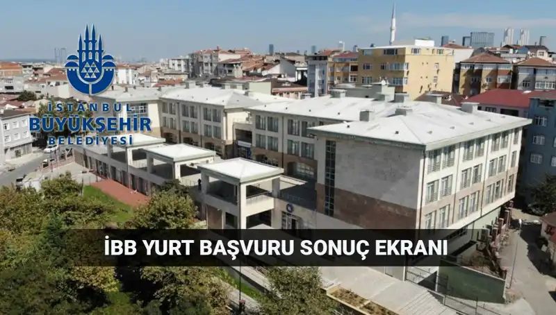 2025-2026 İBB Yüksek Öğrenim Yurt Sonuçları Sorgulama Ekranı Yayınlandı mı?