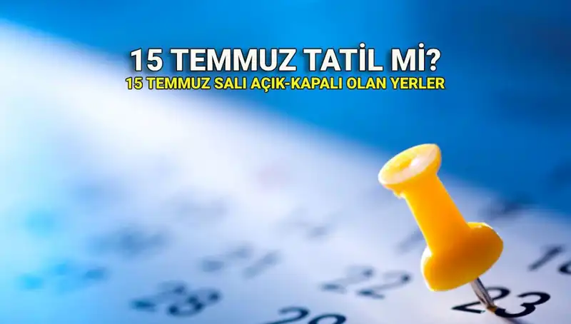 15 Temmuz'u özel kılan detaylar: Resmi tatil mi, hangi işletmeler kapalı?