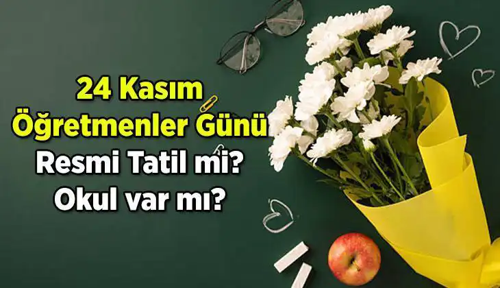 24 Kasım Öğretmenler Günü'nde Resmi Tatil Olacak mı?