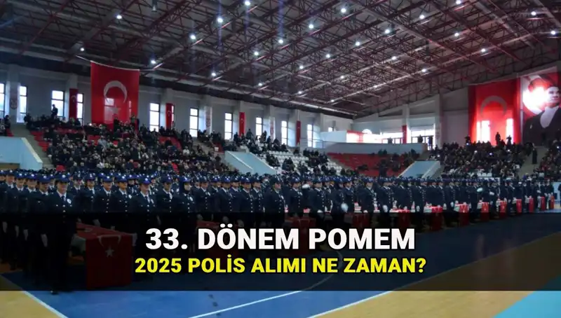 2025 Yılı 33. Dönem POMEM Polis Alım Tarihleri ve Kontenjanları Açıklandı